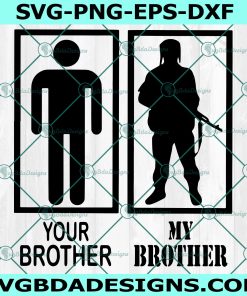 Military Brother Svg, Your brother Svg, my brother military Svg, soldier svg