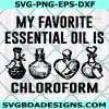 My Favorite Essential Oil Is Chloroform Svg, Cricut, Digital Download 