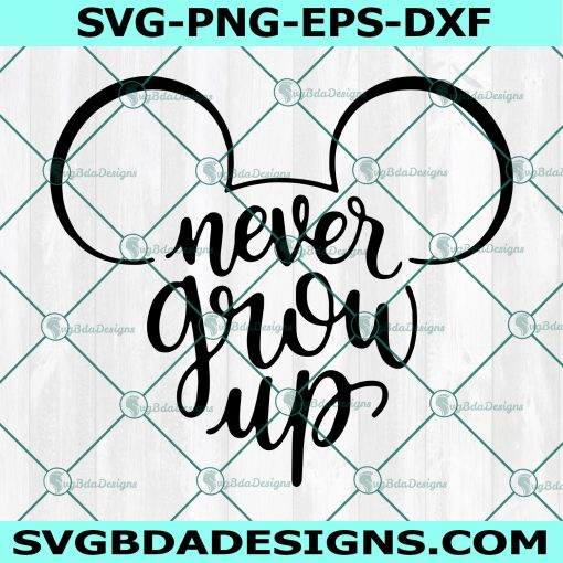 Never Grow up svg, Peter pan Svg, Mickey Mouse Svg, Disney svg, Cricut, Digital Download 
