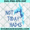 Not Today Hades Svg, Not Today Hades, Vallain Svg, Hercules Svg, Cricut, Digital Download