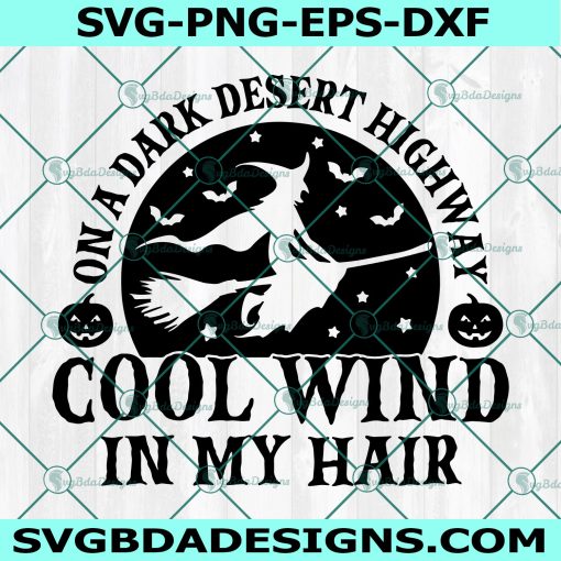 On A Dark Desert Highway Cool Wind In My Hair Svg, Witch Svg, Halloween Svg, Witch Broom Svg, Outdoors svg, Cricut, Digital Download