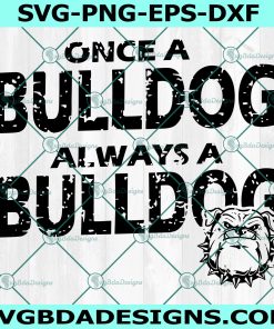 Once a Bulldog always a bulldog SVG, Bulldogs svg, Dogs svg