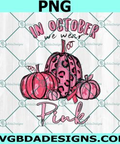 Pumpkin In October we wear Pink Png, Pumpkin Png,Breast Cancer png
