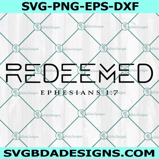 Redeemed Svg, Ephesians 1:7 Svg, Christian Apparel Svg, Jeremiah 29:11 Svg, Strong And Courageous Svg, Cricut, Digital Download 