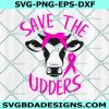 Save the Udders Breast svg, awareness svg, Breast Cancer SVG, Cancer Awareness SVG, Cricut, Digital Download