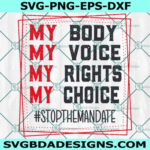 Stop The Mandate Svg, Nurses for The Right to Choose Svg, Freedom  Svg, My body My voice my rights My choice Svg, Cricut, Digital Download