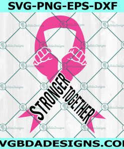 Stronger Together Cancer Svg, Pink Cancer Awareness SVG, Heal Cancer SVG, Fight For A Cure Svg, Cancer Ribbon Svg, Cricut, Digital Download