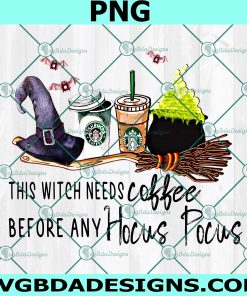 This Witch Needs Coffee PNG, Halloween SVG, Hocus Pocus PNG