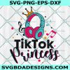 Tik tok Princess birthday svg, Birthday Princess SVG, Musical Birthday Girl Svg, Cricut, Digital Download