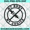 Vaccine My Body My Choice Svg, Nurse Svg, Medical Svg, Cricut, Digital Download