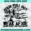 Your Pull Out Game is Weak AF Joe Bring  back our president Svg, Cricut, Digital Download