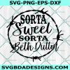 Sorta Sweet Sorta beth Dutton Svg, Beth Dutton Svg, Dutton ranch SVG, Cricut, Digital Download 