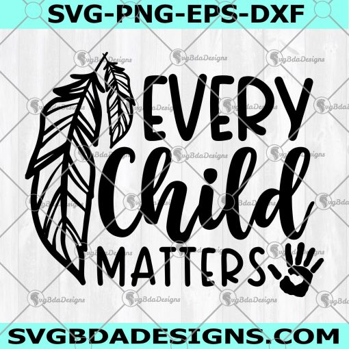 Every Child Matters Svg, Save Children Quote svg, Children Svg, School Svg, Feathers Svg, Child Awareness Svg, Cricut, Digital Download