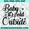 Baby It's Cold Outside svg, christmas svg , wall art winter svg, Cricut, Digital Download