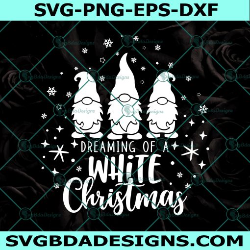 Dreaming of a White Christmas svg, Gnomes Christmas Svg, Gnomes svg, Christmas svg, Three Gnomes svg, Cricut, Digital Download