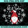 Gnome Let it Snow svg, Christmas svg, Gnome svg, Winter Gnome svg, Christmas Gnome svg, Cricut, Digital Download