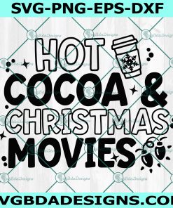 Hot Cocoa and Christmas Movies SVG, Hot Cocoa Svg, Christmas Svg