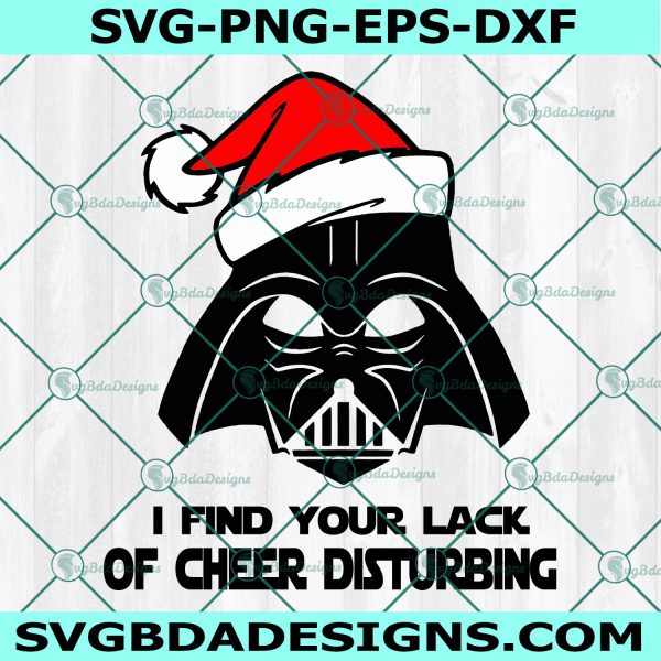 I Find Your Lack of Cheer Disturbing Svg, Darth Vader Svg, Star Wars Christmas Svg, Cricut, Digital Download