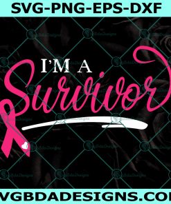 Im A Survivor Svg, Cancer Survivor svg, Cancer Ribbon Svg