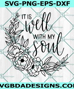 t Is Well With My Soul SVG, Positive Quotes SVG, Positive Affirmations Svg