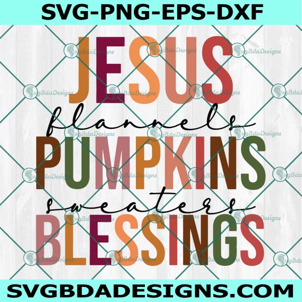 Jesus Flannels Pumpkins Sweaters Blessings Svg, Autumn Svg, Faith Svg, Jesus Svg, Cricut, Digital Download