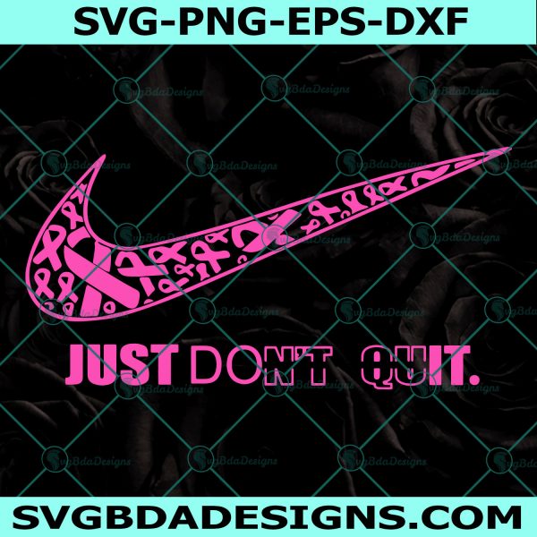Just Don’t Quit SVG, Cancer Awearness SVG, Cancer Ribbon Svg, Breast Cancer Svg, Cricut, Digital Download