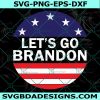 Let's Go Brandon Stars and Stripes Svg, Let's Go Brandon Svg, Anti Biden Svg, FJB Svg, Cricut, Digital Download