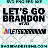 Let's Go Brandon SVG, FJB Svg, Anti Biden Svg, Cricut, Digital Download