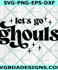 Let's Go Ghouls SVG, Halloween SVG, Fall Svg, Cricut, Digital Download