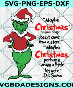 Maybe Christmas doesn't come from a store maybe Christmas perhaps means a little bit more Svg, Grinch Maybe Christmas Svg,