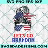 Messy Bun Let’s Go Brandon Svg, Let's Go Brandon Svg, Anti Biden Svg, FJB Svg, Messy Bun FJB Svg, Cricut, Digital Download