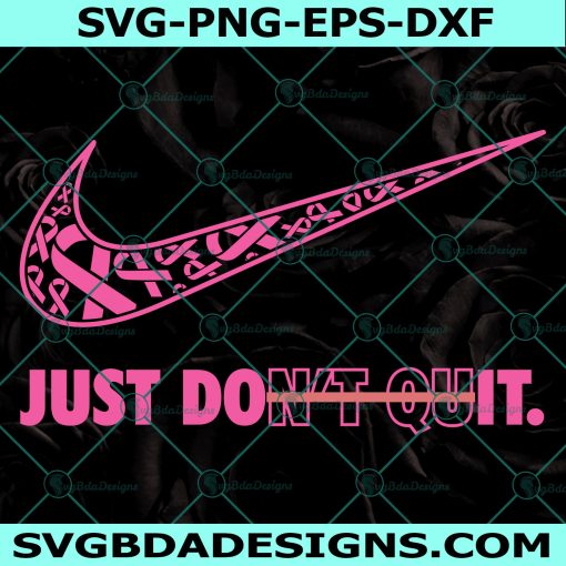 Just Don't Quit svg, Just Cure it Svg, Pink Ribbon svg, Just Dont Quit svg, Beast Cancer Awareness svg, Cricut, Digital Download