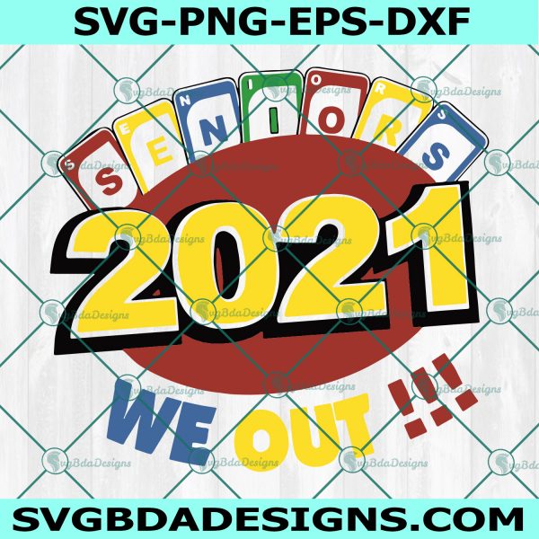 Seniors 2021 We Out Svg, Uno Svg, Uno Card Svg,  2021 Uno We Out Svg, Cricut, Digital Download