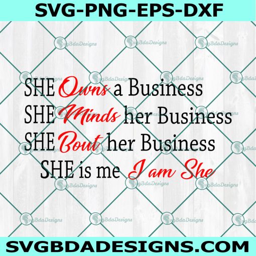 She owns a business she minds her business she bout her business she is me I am She svg,Boss svg,Hustle svg, Cricut, Digital Download