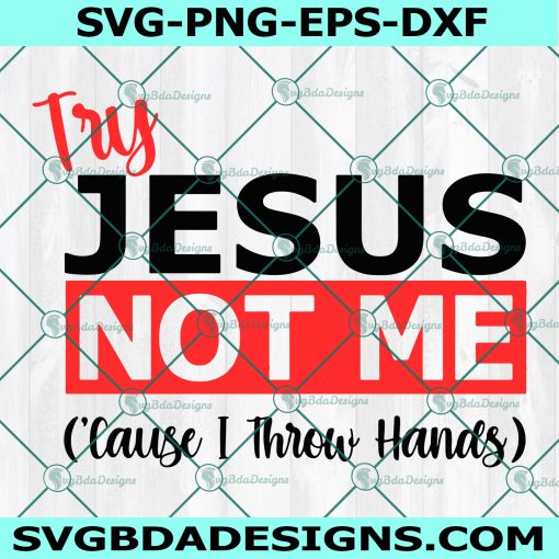 Try Jesus Not Me svg, Jesus svg, Try Jesus svg, God svg, Religious Humor svg, Cricut, Digital Download