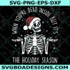 When You're Dead Inside But It's The Holiday Season Svg, Skeleton Christmas Svg, Christmas Svg, Cricut, Digital Download