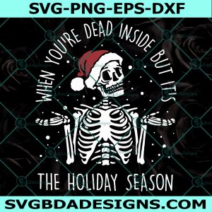 When You're Dead Inside But It's The Holiday Season Svg, Christmas Svg