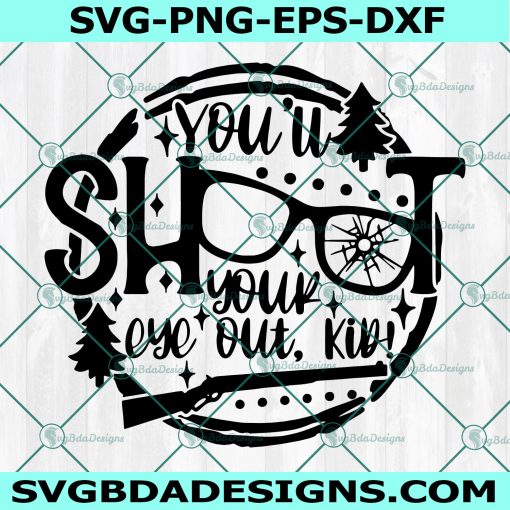 You'll Shoot Your Eye Out Kid svg, Christmas Svg Vintage Modern svg, New Release A Christmas Story svg, Cricut, Digital Download