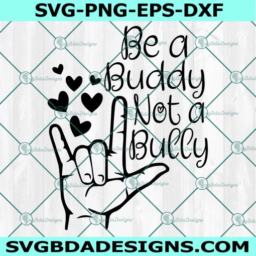 Be a buddy not a bully svg, Anti-Bully Svg, Be a Buddy Svg, Love ASL Svg, Cricut, Digital Download