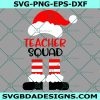 Teacher Squad Svg, Santa Svg, Teacher Christmas Svg, Santa Svg, Santa Hat and Boots Svg, Cricut, Digital Download