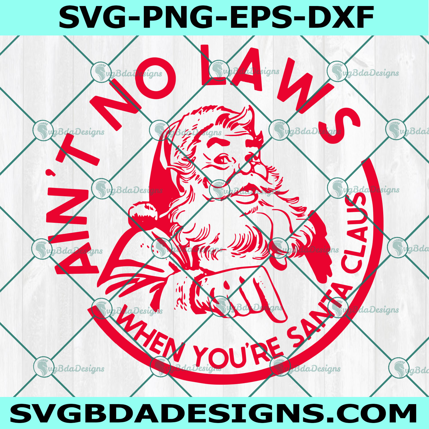Ain't no laws when you're santa claus svg, Retro Santa svg , funny santa Svg, Christmas Svg, Cricut, Digital Download