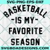 Basketball is my Favorite Season Svg, Basketball svg, NBA Svg, Sport Svg, Cricut, Digital Download