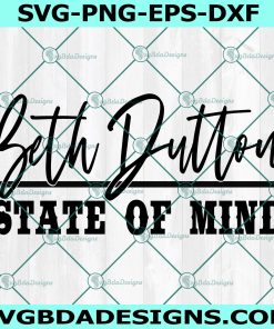 Beth Dutton State of Mind SVG, Yellowstone SVG, Cowgirl SVG