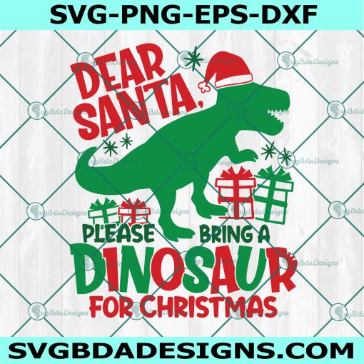 Bring A Dinosaur For Christmas SVG, Dear Santa Svg, Christmas Dinosaur SVG , Christmas svg, Digital Download