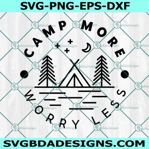 Camp more worry less svg, Mountains svg, Camping svg