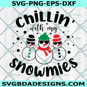 Chillin with my snowmies svg, Christmas crew Svg, Cool Xmas Svg