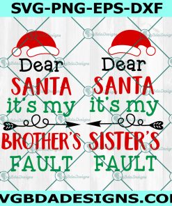Dear Santa It’s My Sister’s Fault Svg, It’s My Brother’s Fault Svg
