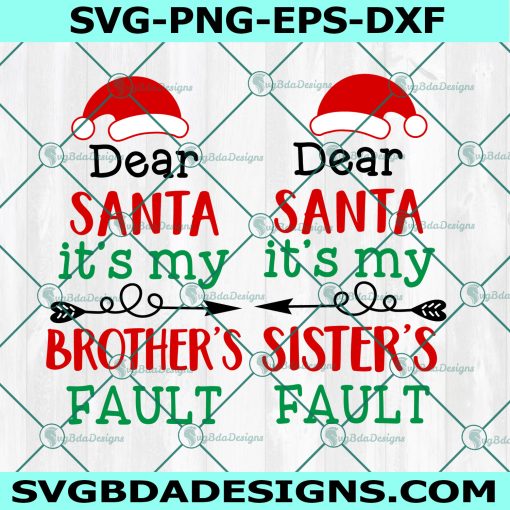 Dear Santa It’s My Sister’s Fault Svg, Kids Christmas  Svg, It’s My Brother’s Fault Svg, He’s the Naughty One Svg, Cricut, Digital Download