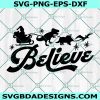Believe Santa Sleigh Svg, Santa Svg, Christmas Dinosaur SVG , Christmas svg, Digital Download