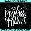 Eat Pray Give Thanks Svg, Thanksgiving Svg, Fall Svg, Thankful Svg, Thanksgiving Svg, Cricut, Digital Download